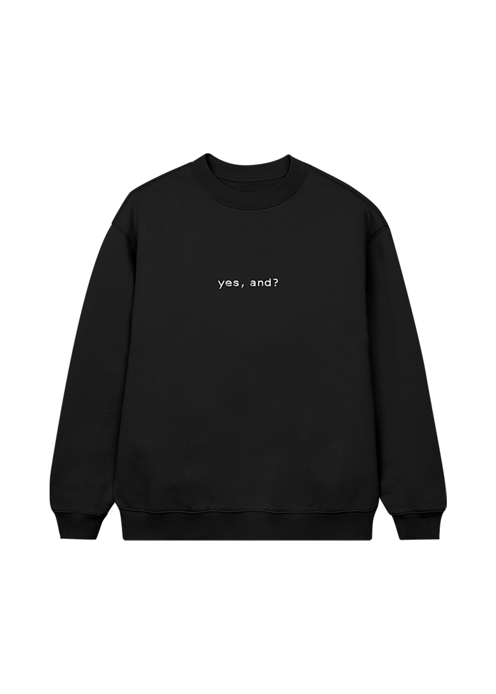 yes, and? crewneck + sweatpants